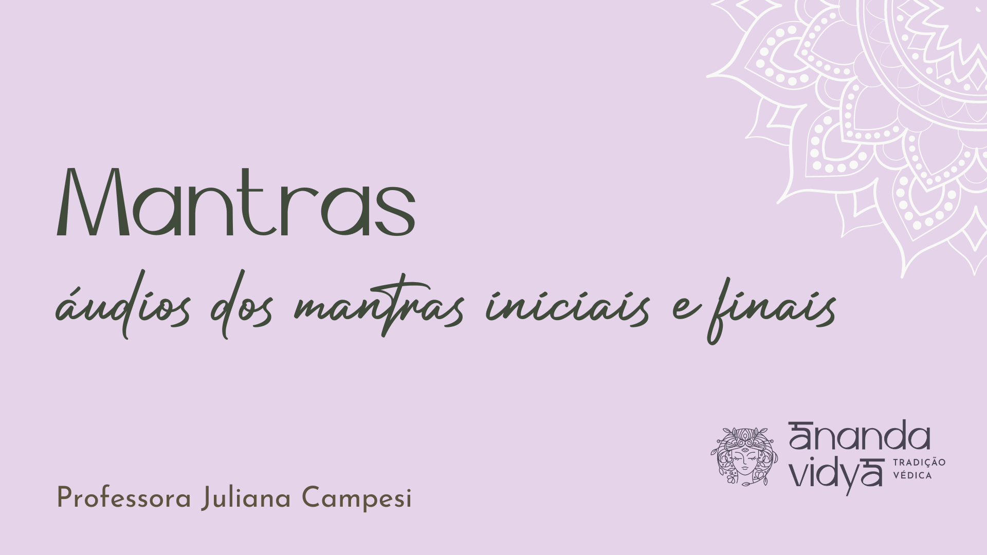 Mantras – inicial e final